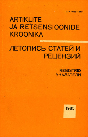 Artiklite ja Retsensioonide Kroonika : registrid = Летопись статей и рецензий : указатели ; 1985