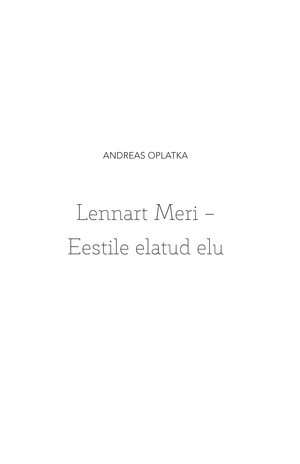 Lennart Meri - Eestile elatud elu : kahekõne presidendiga 