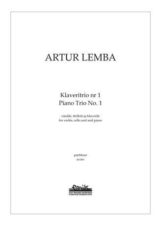 Klaveritrio nr 1 : viiulile, tšellole ja klaverile = Piano trio No. 1 : for violins [!], cello and piano 