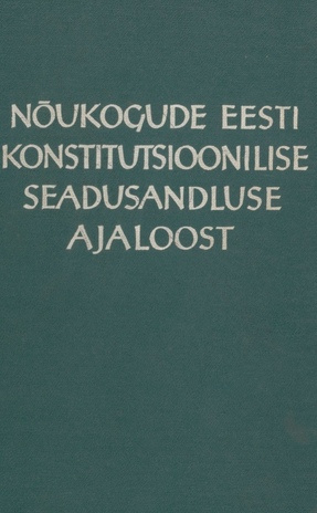 Nõukogude Eesti konstitutsioonilise seadusandluse ajaloost : dokumentide kogumik