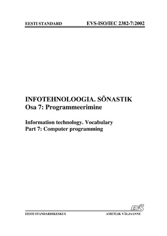 EVS-ISO/IEC 2382-7:2002 Infotehnoloogia. Sõnastik. Osa 7, Programmeerimine = Information technology. Vocabulary. Part 7, Computer programming 