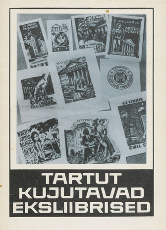 Tartut kujutavad eksliibrised : (näituse kataloog) : Tartus, aprill - mai 1974 