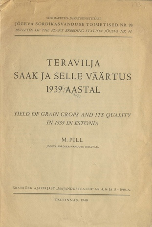 Teravilja saak ja selle väärtus 1939. aastal = Yield of grain crops and its quality in 1939 in Estonia