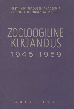Zooloogiline kirjandus 1945-1959 : annoteeritud nimestik
