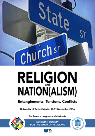 International conference "Religion and nation(alism): entanglements, tensions, conflicts" : 10-11 November 2016, University of Tartu : abstracts 