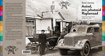 Autod, mis jahutasid Raplamaad : Raplamaa tuletõrjeautode ajalugu 1936-1996 