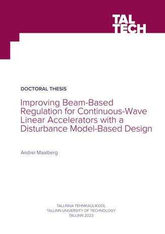Improving beam-based regulation for continuous-wave linear accelerators with a disturbance model-based design = Pidevlaine lineaarsete kiirendite kiire põhise reguleerimise täiustamine häiringu mudelil põhineva sünteesi abil 