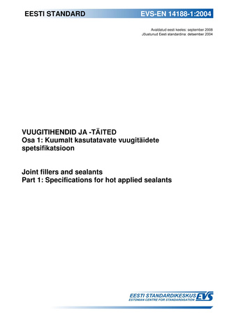 EVS-EN 14188-1:2004 Vuugitihendid ja -täited. Osa 1, Kuumalt kasutatavate vuugitäidete spetsifikatsioon = Joint fillers and sealants. Part 1, Specifications for hot applied sealants