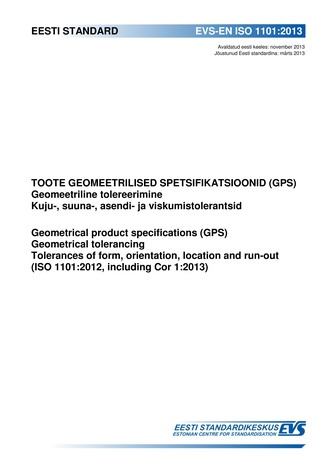 EVS-EN ISO 1101:2013 Toote geomeetrilised spetsifikatsioonid (GPS) : geomeetriline tolereerimine. Kuju-, suuna-, asendi- ja viskumistolerantsid = Geometrical product specifications (GPS) : geometrical tolerancing. Tolerances of form, orientation, locat...
