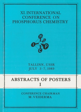 XI. International Conference on Phosphorus Chemistry, Tallinn, USSR July 3-7, 1989 : abstracts of posters. I 