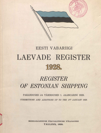 Eesti Vabariigi laevade register : parandused ja täiendused 1. jaanuarini 1928 = Register of Estonian Shipping : corrections and additions up to the 1st January 1928
