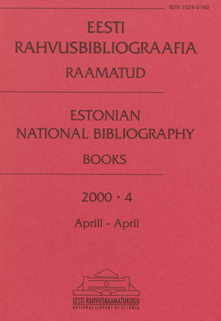 Eesti Rahvusbibliograafia. Raamatud = Estonian National Bibliography. Raamatud ; 4 2000-04