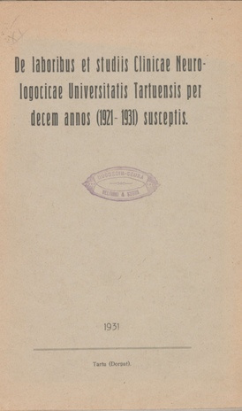 De laboribus et studiis Clinicae Neurologocicae Universitatis Tartuensis per decem annos (1921-1931) susceptis