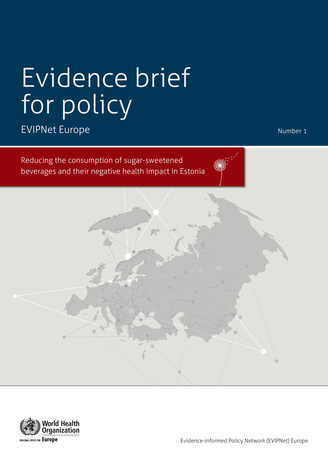 Reducing the consumption of sugar-sweetened beverages and their negative health impact in Estonia ; (Evidence brief for policy ; nr. 1)