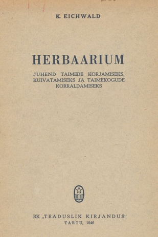 Herbaarium : juhend taimede korjamiseks, kuivatamiseks ja taimekogude korraldamiseks