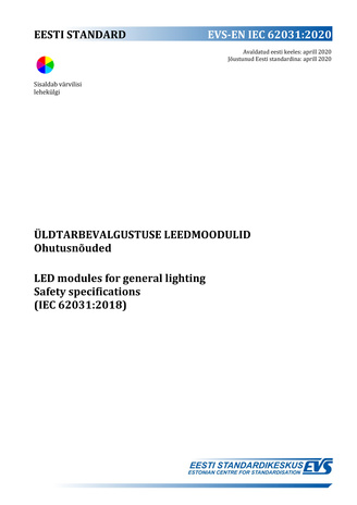 EVS-EN IEC 62031:2020 Üldtarbevalgustuse leedmoodulid : ohutusnõuded = LED modules for general lighting : safety specifications (IEC 62031:2018) 