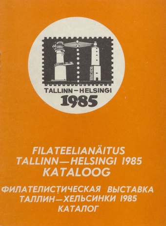 Rahvusvaheline filateelianäitus "Tallinn-Helsingi" : kataloog, Tallinn, 30. XI - 8. XII 1985 