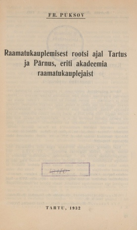 Raamatukauplemisest rootsi ajal Tartus ja Pärnus, eriti akadeemia raamatukauplejaist