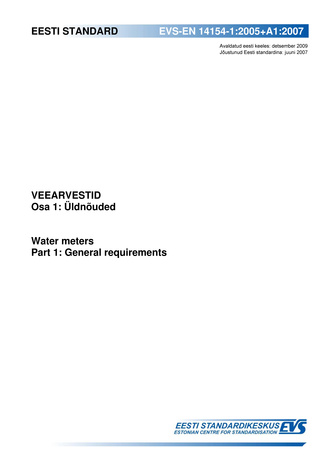 EVS-EN 14154-1:2005+A1:2007 Veearvestid. Osa 1, Üldnõuded = Water meters. Part 1, General requirements