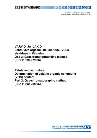 EVS-EN ISO 11890-2:2008 Värvid ja lakid : lenduvate orgaaniliste ühendite (VOC) sisalduse määramine. Osa 2, Gaaskromatograafiline meetod (ISO 11890-2:2006) = Paints and varnishes : determination of volatile organic compound (VOC) content. Part 2, Gas-c...