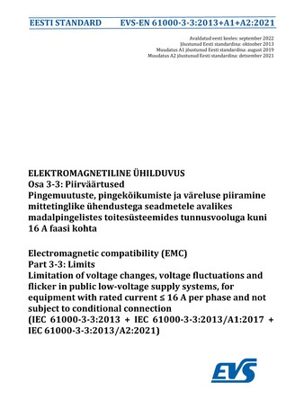 EVS-EN 61000-3-3:2013+A1+A2:2021 Elektromagnetiline ühilduvus. Osa 3-3, Piirväärtused : pingemuutuste, pingekõikumiste ja väreluse piiramine mittetinglike ühendustega seadmetele avalikes madalpingelistes toitesüsteemides nimivooluga kuni 16 A faasi koh...