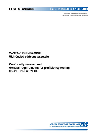 EVS-EN ISO/IEC 17043:2010 Vastavushindamine : üldnõuded pädevuskatsetele = Conformity assessment : general requirements for proficiency testing (ISO/IEC 17043:2010) 