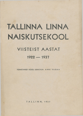 Tallinna Linna Naiskutsekool : viisteist aastat 1922-1937 
