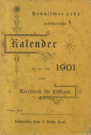 Revalscher protestantischer Kalender für das Jahr 1901 : welches ein Gemeinjahr von 365 Tagen ist : nebst Adressbuch für Estland