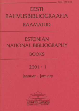 Eesti Rahvusbibliograafia. Raamatud = Estonian National Bibliography. Raamatud ; 1 2001-01