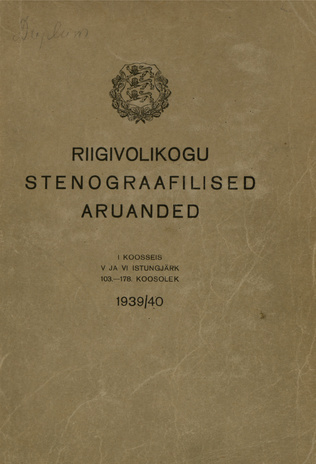 Riigivolikogu stenograafilised aruanded : I koosseis : V ja VI istungjärk : 103.-178. koosolek : 1939/40
