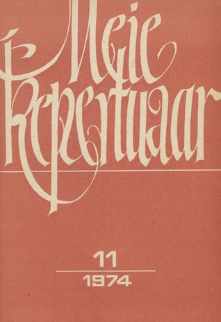 Meie repertuaar : Eesti NSV Rahvaloomingu ja Kultuuritöö Teadusliku Metoodikakeskuse väljaanne ; 11 1974-11