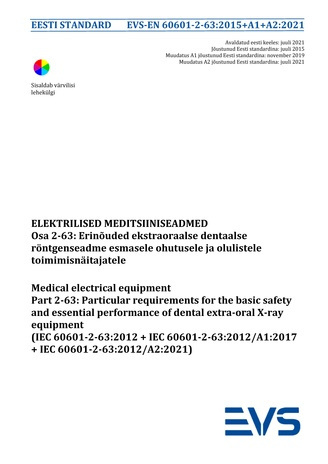 EVS-EN 60601-2-63:2015+A1+A2:2021 Elektrilised meditsiiniseadmed. Osa 2-63, Erinõuded ekstraoraalse dentaalse röntgenseadme esmasele ohutusele ja olulistele toimimisnäitajatele = Medical electrical equipment. Part 2-63, Particular requirements for the ...