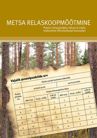 Metsa relaskoopmõõtmine: puistu rinnaspindala, täiuse ja mahu määramine lihtrelaskoopi kasutades