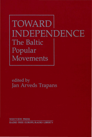Toward independence : the Baltic popular movements