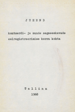 Juhend kontserdi- ja muude segaeeskavade eelregistreerimise korra kohta : kinnitanud NSVL Kultuuriministeerium 08.12.1967. a.