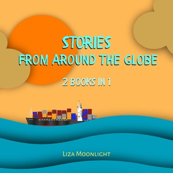 Stories from around the globe : 2 books in 1 
