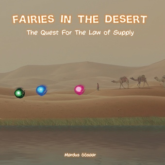 Fairies In the desert : the quest for the law of supply 
