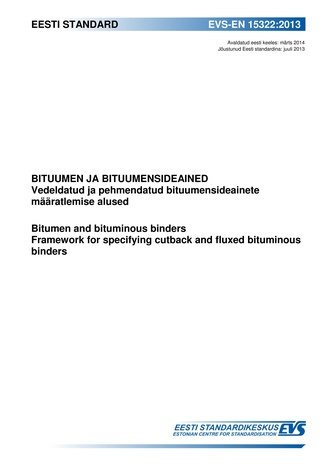 EVS-EN 15322:2013 Bituumen ja bituumensideained : vedeldatud ja pehmendatud bituumensideainete määratlemise alused = Bitumen and bituminous binders : framework for specifying cut-back and fluxed bituminous binders 