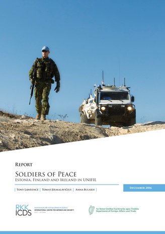 Soldiers of peace : Estonia, Finland and Ireland in UNIFIL ; (Report / Rahvusvaheline Kaitseuuringute Keskus, 2016)