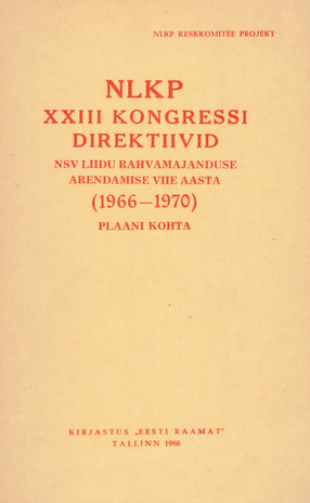 NLKP XXIII kongressi direktiivid NSV Liidu rahvamajanduse arendamise viie aasta (1966-1970)plaani kohta : NLKP Keskkomitee projekt