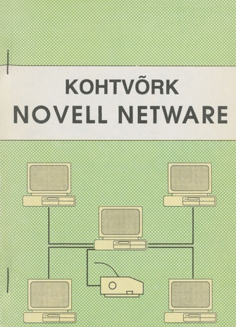 Kohtvõrk Novell NetWare : ülevaade (Loengumapp. Loengupanga 1. teadussuund "Personaalarvutid" ; 1992, 1/64)