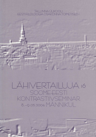Lähivertailuja. 16, Soome-eesti kontrastiivseminar 8.-9.05.2004 Männikul 