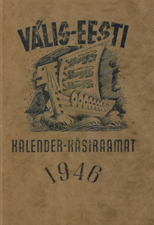 Välis-Eesti kalender-käsiraamat 1946, 1947, 1948 (Välis-Eesti Kirjastustoimkonna väljaanne ; 5)