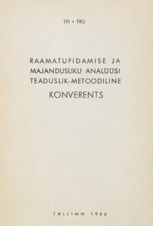 Raamatupidamise ja majandusliku analüüsi teaduslik-metoodiline konverents Tallinnas 20. jaanuaril 1966 : (teesid) 