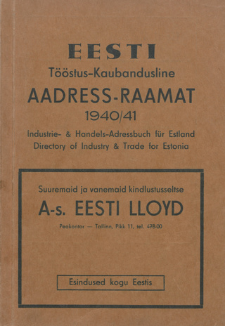Eesti Tööstus-Kaubandusline aadressraamat : 1940/41. a. = Industrie- & Handels-Adressbuch für Estland : 1940/41 = Directory of industry & trade for Estonia : 1940/41