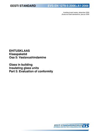 EVS-EN 1279-5:2006+A1:2008 Ehitusklaas : klaaspaketid. Osa 5, Vastavushindamine = Glass in building : insulating glass units. Part 5, Evaluation of conformity