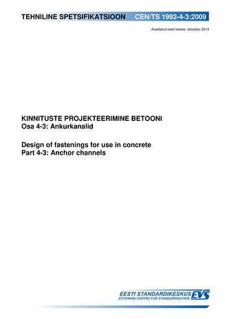 CEN/TS 1992-4-3:2009 Kinnituste projekteerimine betooni. Osa 4-3, Ankurkanalid = Design of fastenings for use in concrete. Part 4-3, Anchor channels
