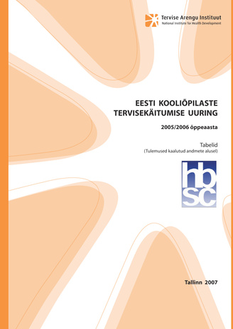 Eesti kooliõpilaste tervisekäitumise uuring: 2005/2006 õppeaasta: tabelid (tulemused kaalutud andmete alusel)