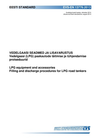 EVS-EN 13776:2013 Vedelgaasi seadmed ja lisavarustus : vedelgaasi (LPG) paakautode täitmise ja tühjendamise protseduurid = LPG equipment and accessories : filling and discharge procedures for LPG road tankers 