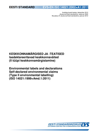 EVS-EN ISO 14021:2002+A1:2011 Keskkonnamärgised ja -teatised : isedeklareeritavad keskkonnaväited (II tüüpi keskkonnamärgistamine) = Environmental labels and declarations : self-declared environmental claims (type II environmental labelling) (ISO 14021...